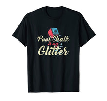 Ladda upp bild till gallerivisning, Pool Chalk is my Glitter Billard Biliard Snooker T-Shirt 1236288
