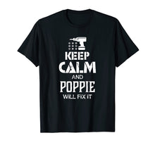 Ladda upp bild till gallerivisning, Funny shirts V-neck Tank top Hoodie sweatshirt usa uk au ca gifts for Keep Calm and Poppie Will Fix It T Shirt Gift Father Day 2111665

