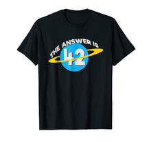 Ladda upp bild till gallerivisning, Funny shirts V-neck Tank top Hoodie sweatshirt usa uk au ca gifts for The Answer Is 42 T-Shirt Galaxy Nerd Gift Tshirt Tee Sci-Fi 389955
