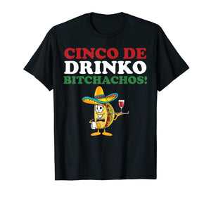 Funny shirts V-neck Tank top Hoodie sweatshirt usa uk au ca gifts for Cinco De Drinko Bitchachos Wine Cinco De Mayo Tshirt Gifts 1519533