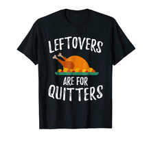 Ladda upp bild till gallerivisning, Funny shirts V-neck Tank top Hoodie sweatshirt usa uk au ca gifts for Leftovers Are For Quitters Shirt Thanksgiving Day Funny Gift 2394150

