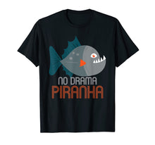 Ladda upp bild till gallerivisning, Funny shirts V-neck Tank top Hoodie sweatshirt usa uk au ca gifts for Piranha T Shirt | No Drama Piranha | Piranha Gifts Idea 1516112
