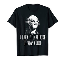 Ladda upp bild till gallerivisning, Funny shirts V-neck Tank top Hoodie sweatshirt usa uk au ca gifts for History Humor T-Shirt I Brexit'd Before It was Cool 2634457

