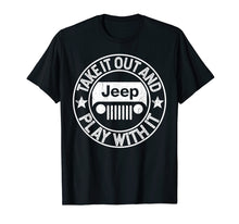 Ladda upp bild till gallerivisning, Funny shirts V-neck Tank top Hoodie sweatshirt usa uk au ca gifts for Take It Out And Play With It Jeep T Shirt 137104

