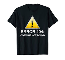 Ladda upp bild till gallerivisning, Funny shirts V-neck Tank top Hoodie sweatshirt usa uk au ca gifts for Error 404: Costume not found Halloween T-Shirt 1248992
