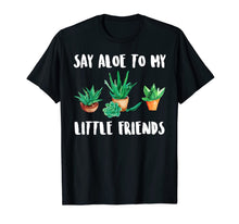 Ladda upp bild till gallerivisning, Say Aloe to My Little Friends Cactus Funny Succulent T-Shirt 1194017
