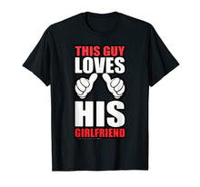 Ladda upp bild till gallerivisning, Funny shirts V-neck Tank top Hoodie sweatshirt usa uk au ca gifts for Mens This Guy Love His Girlfriend t-shirt, Romantic tshirt 592220

