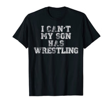 Ladda upp bild till gallerivisning, Funny shirts V-neck Tank top Hoodie sweatshirt usa uk au ca gifts for I Can't My Son Has Wrestling T Shirt Funny Mom Dad 2340585
