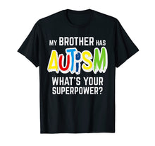 Ladda upp bild till gallerivisning, Funny shirts V-neck Tank top Hoodie sweatshirt usa uk au ca gifts for My Brother Has Autism What's your Superpower Awareness Gift 2606508
