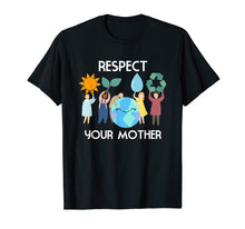 Ladda upp bild till gallerivisning, Funny shirts V-neck Tank top Hoodie sweatshirt usa uk au ca gifts for Respect Your Mother Nature Happy Earth Day 2019 2034951
