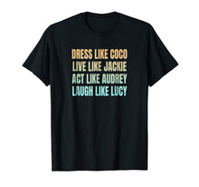 Ladda upp bild till gallerivisning, Funny shirts V-neck Tank top Hoodie sweatshirt usa uk au ca gifts for Dress Like CoCo Live Like Jackie Act Like Audrey T Shirt 1799232
