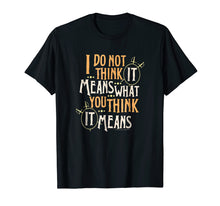 Ladda upp bild till gallerivisning, Funny shirts V-neck Tank top Hoodie sweatshirt usa uk au ca gifts for Princess Bride It Means T-Shirt 1687082
