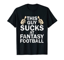 Ladda upp bild till gallerivisning, Funny shirts V-neck Tank top Hoodie sweatshirt usa uk au ca gifts for Mens This Guy Sucks At Fantasy Football - Funny T Shirt 1956872
