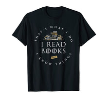 Ladda upp bild till gallerivisning, That's What I Do I Read And I Know Things Book Lover T-Shirt

