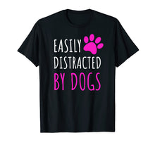 Ladda upp bild till gallerivisning, Funny shirts V-neck Tank top Hoodie sweatshirt usa uk au ca gifts for Easily Distracted By Dogs T-shirt. Dogs Lover Cute Gifts 935373
