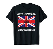 Ladda upp bild till gallerivisning, Funny Happy Treason Day Ungrateful Colonials T-Shirt 131776
