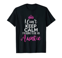 Ladda upp bild till gallerivisning, Funny shirts V-neck Tank top Hoodie sweatshirt usa uk au ca gifts for I Can't Keep Calm I'm Going To Be an Auntie 2006234
