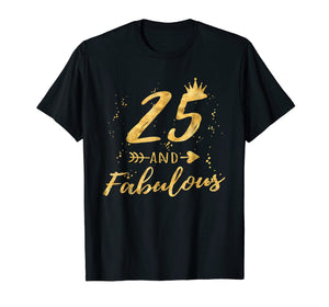 Funny shirts V-neck Tank top Hoodie sweatshirt usa uk au ca gifts for 25th Birthday Gifts for Women, 25 and Fabulous Party Shirt 2491518