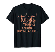 Ladda upp bild till gallerivisning, Funny shirts V-neck Tank top Hoodie sweatshirt usa uk au ca gifts for 21st Birthday T-Shirt Rose 21 Hot Buy Shot Twenty One 1816117
