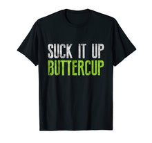 Ladda upp bild till gallerivisning, Funny shirts V-neck Tank top Hoodie sweatshirt usa uk au ca gifts for Suck It Up Buttercup T-shirt 2486932
