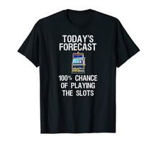 Ladda upp bild till gallerivisning, Funny shirts V-neck Tank top Hoodie sweatshirt usa uk au ca gifts for Slot Machine Shirt - Funny Casino Gambling Today Forecast 2295637

