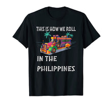 Ladda upp bild till gallerivisning, This Is How We Roll In the Philippines Jeepney T-Shirt 705876
