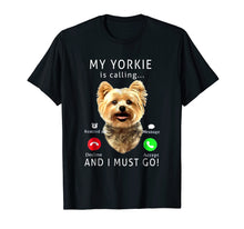 Ladda upp bild till gallerivisning, My Yorkie Is Calling And I Must Go T-Shirt Dog Lover Gift
