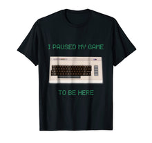 Ladda upp bild till gallerivisning, Funny shirts V-neck Tank top Hoodie sweatshirt usa uk au ca gifts for I Paused My Game To Be Here Retro Gamer Gift Nerd Geek Shirt 2125958
