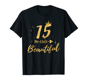 Funny shirts V-neck Tank top Hoodie sweatshirt usa uk au ca gifts for 15th Birthday Shirt for Teen Girl - 15 and Beautiful Gifts 598245