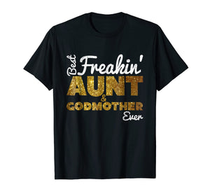 Funny shirts V-neck Tank top Hoodie sweatshirt usa uk au ca gifts for Best Freakin' Aunt & Godmother Ever T-Shirt Gifts Funny 231049