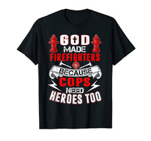 Ladda upp bild till gallerivisning, Funny shirts V-neck Tank top Hoodie sweatshirt usa uk au ca gifts for God Made Firefighters Cops Need Heroes Too Funny T-Shirt 1003140
