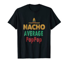 Ladda upp bild till gallerivisning, Funny shirts V-neck Tank top Hoodie sweatshirt usa uk au ca gifts for Nacho Average PopPop Grandpa Mexican Shirt Hat Gift Tee 4209858

