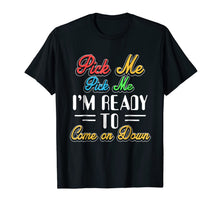 Ladda upp bild till gallerivisning, Pick Me Im Ready To Come On Down T-Shirt 614919

