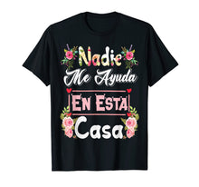Ladda upp bild till gallerivisning, Funny shirts V-neck Tank top Hoodie sweatshirt usa uk au ca gifts for Nadie Me Ayuda En Esta Casa TShirt - Funny Gift 1462913
