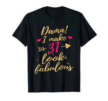 Ladda upp bild till gallerivisning, Funny shirts V-neck Tank top Hoodie sweatshirt usa uk au ca gifts for Damn I Make 31 Look Fabulous 31st Birthday Shirt Women 2824500
