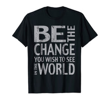 Ladda upp bild till gallerivisning, Funny shirts V-neck Tank top Hoodie sweatshirt usa uk au ca gifts for Be the Change Inspirational Tee Shirt 932586
