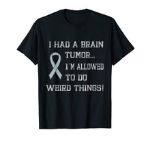 Ladda upp bild till gallerivisning, Funny shirts V-neck Tank top Hoodie sweatshirt usa uk au ca gifts for I Had A Brain Tumor I'm Allowed To Do Weird Things T-Shirt 2658573
