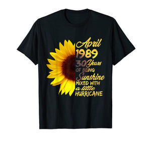 Funny shirts V-neck Tank top Hoodie sweatshirt usa uk au ca gifts for Being Sunshine T-Shirt 30th Birthday Gifts April 1989 1336107