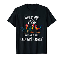 Ladda upp bild till gallerivisning, Welcome to the coop we are all cluckin crazy chicken shirt 363552
