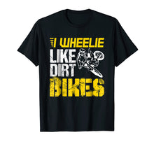 Ladda upp bild till gallerivisning, Funny shirts V-neck Tank top Hoodie sweatshirt usa uk au ca gifts for Dirtbike I Wheelie Like Dirt Bikes - Biker Gift T Shirt 2792644
