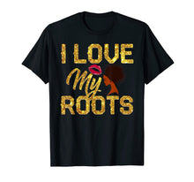 Ladda upp bild till gallerivisning, I Love My Roots T-Shirt - Patriotic Black History Month 1513172

