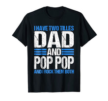 Ladda upp bild till gallerivisning, I Have Two Titles Dad And Pop Pop Father Grandpa Gift Shirt 68498
