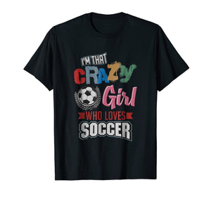 Funny shirts V-neck Tank top Hoodie sweatshirt usa uk au ca gifts for Crazy Girl Who Loves Play Soccer | Funny Player Gifts Shirt 1623181