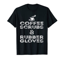 Ladda upp bild till gallerivisning, Funny shirts V-neck Tank top Hoodie sweatshirt usa uk au ca gifts for Funny Medical Shirt: Coffee, Scrubs &amp; Rubber Gloves Shirt 2081314
