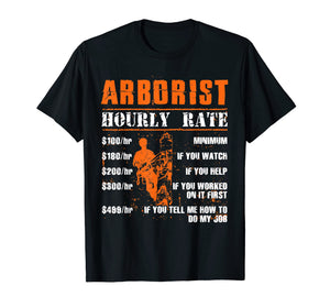 Funny shirts V-neck Tank top Hoodie sweatshirt usa uk au ca gifts for Funny Arborist Gifts - Arborist Hourly Rate T-Shirt 681583