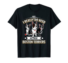 Ladda upp bild till gallerivisning, Funny shirts V-neck Tank top Hoodie sweatshirt usa uk au ca gifts for Yes I Really Do Need All These Boston Terriers T-Shirt 2215366
