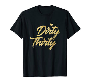 Funny shirts V-neck Tank top Hoodie sweatshirt usa uk au ca gifts for 30th Birthday Shirt - Dirty Thirty T-Shirt Gifts For Women 3652596