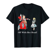 Ladda upp bild till gallerivisning, Funny shirts V-neck Tank top Hoodie sweatshirt usa uk au ca gifts for Alice And The Queen of Hearts Off With Her Head T Shirt 1802874
