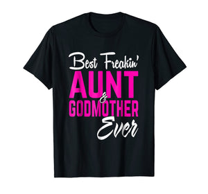 Funny shirts V-neck Tank top Hoodie sweatshirt usa uk au ca gifts for Best Freakin Aunt And Godmother Ever Tshirt Gifts Funny 145542