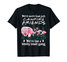 Ladda upp bild till gallerivisning, Funny shirts V-neck Tank top Hoodie sweatshirt usa uk au ca gifts for We're More Than Just Camping Friends Flamingo Gift T-Shirt 736645
